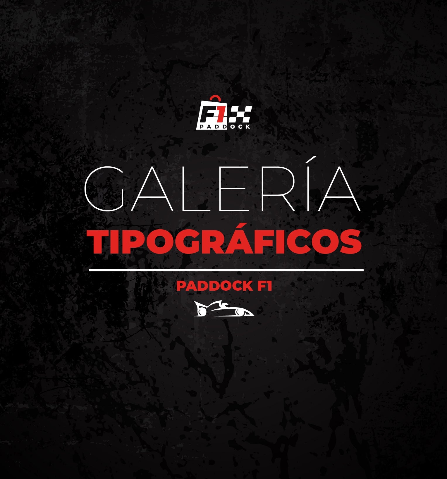 Galería Tipográficos Paddock F1